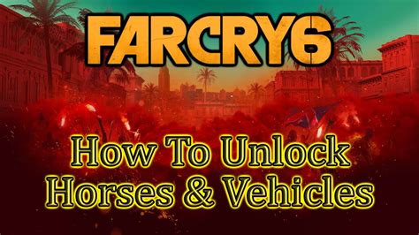 Far Cry 6 💠 How To Unlock Horses And Vehicles Read Description Youtube