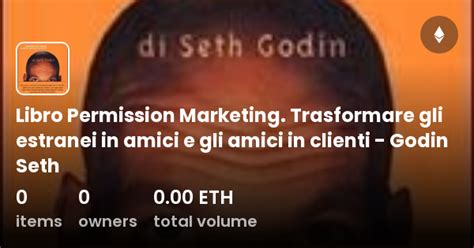 Libro Permission Marketing Trasformare Gli Estranei In Amici E Gli