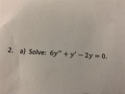 Solved 2 A Solve 6y Y 2y 0