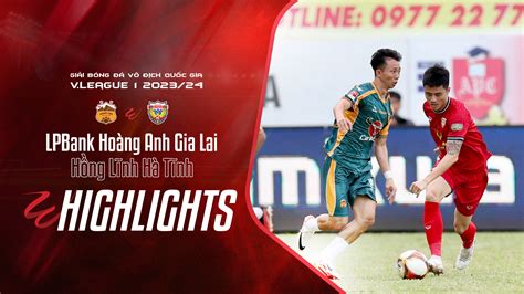 LPBank Hoàng Anh Gia Lai Hồng Lĩnh Hà Tĩnh Highlights