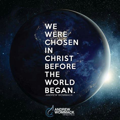 We Were Chosen In Christ Before The World Began” Andrew Wommack