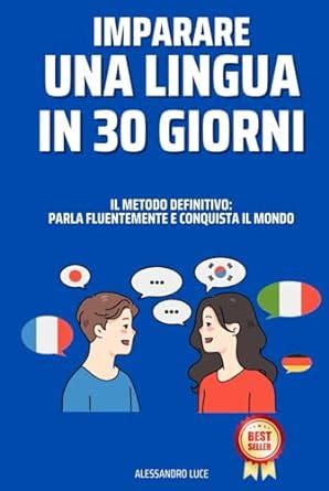 Amazon Il Metodo Definitivo Per Imparare Una Lingua In 30 Giorni