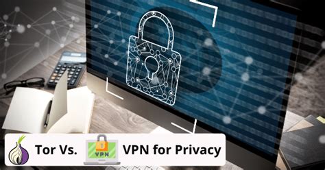 Tor Vs Vpn What Is Better For Privacy