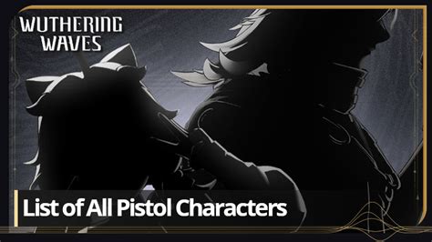 List Of All Pistol Characters Wuthering Waves Wuwa｜game8