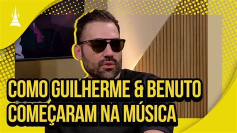 DESCUBRA como foi o começo de Guilherme Benuto na música YouTube