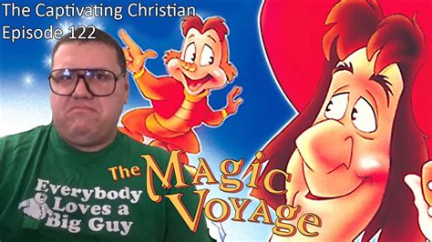 The Captivating Christian Ep 122 The Magic Voyage Bad Animated Movie