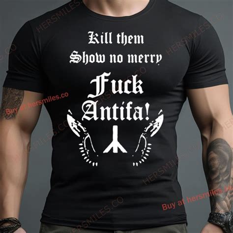 Black Metal Against Antifa Kill Them Show No Mercy Fuck Antifa Shirt Hersmiles