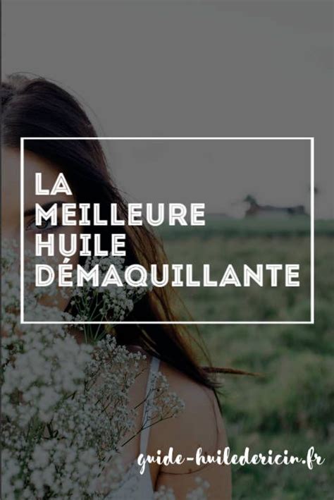 La Meilleure Huile D Maquillante Bienfaits Des Huiles V G Tales