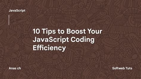 10 Tips To Boost Javascript Coding Efficiency