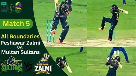 Peshawar Zalmi Vs Multan Sultans All Boundaries Ms Vs Pz Match 5