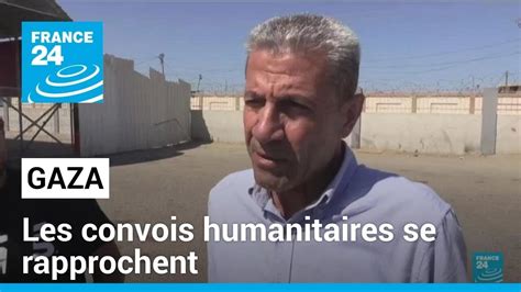 Aide Gaza Les Convois Humanitaires Se Rapprochent De Rafah France