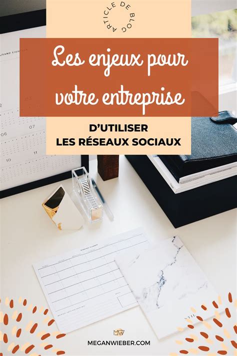 Les enjeux pour votre entreprise dutiliser les réseaux sociaux