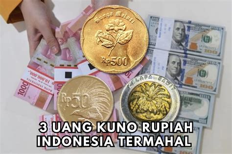 Sungkem Suhu Inilah Uang Kuno Rupiah Indonesia Termahal Hingga Saat