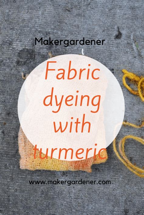 Fabric dyeing with turmeric - Makergardener