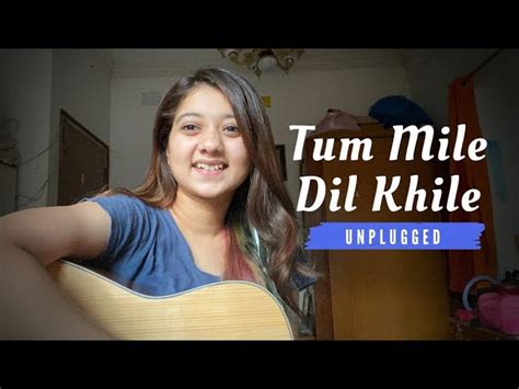 Tum Mile Dil Khile | Unplugged Cover by Simran Ferwani | Female Version ...