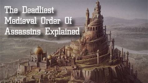 The Deadliest Medieval Order Of Assassins The Hashashins Video About History