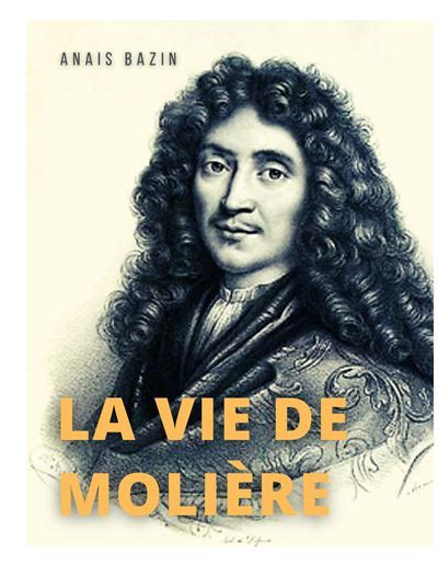 La Vie De Moli Re La Biographie De Jean Baptiste Poquelin Broch