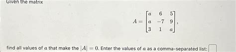 Solved Given The Matrixa A A A Find All Values Of A Chegg