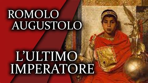 Romolo Augustolo L ULTIMO IMPERATORE YouTube