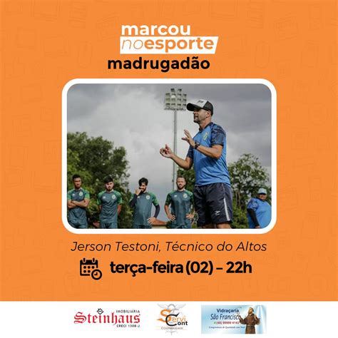 Madrugadão do Marcou Jerson Testoni técnico do Altos 02 05 2023