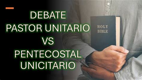 Debate Pastor Unitario Vs Pentecostal Unicitario Youtube