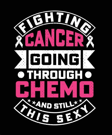 Fight Cancer Going Through Chemo And Still This Sexy Tshirt Design 16622922 Vector Art At Vecteezy