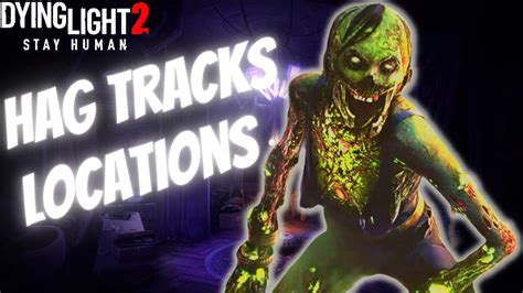 Hag Track Locations DL2 Second Chapter Inspect Hag Tracks YouTube