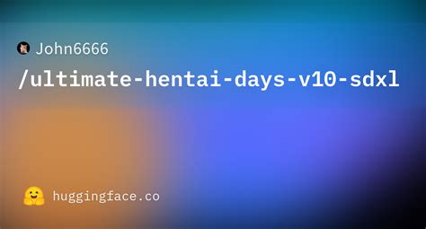 John Ultimate Hentai Days V Sdxl Hugging Face