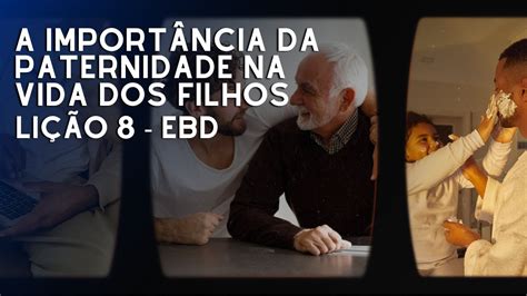 Lição 08 A Importância da Paternidade na Vida dos Filhos 2