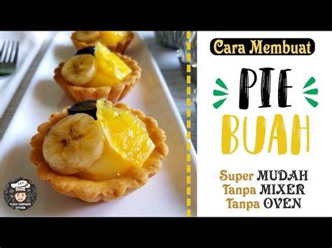 Resep Rahasia Pie Buah Tanpa Oven Temukan Rahasia Lezat Dan Praktis