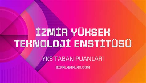 YKS İzmir Yüksek Teknoloji Enstitüsü 2023 Taban Puanları Sıralamalar