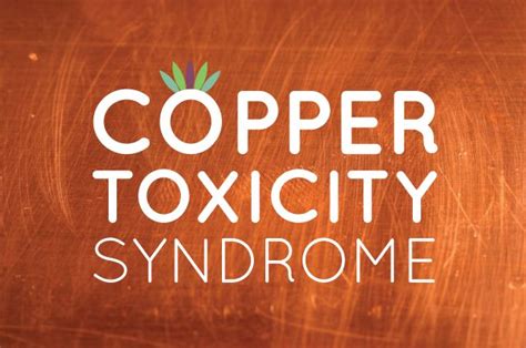 Copper Toxicity Syndrome Beauty And Health Copper Toxicity Detox