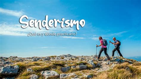 Que es el senderismo y cuáles son sus consecuencias CamperVaning