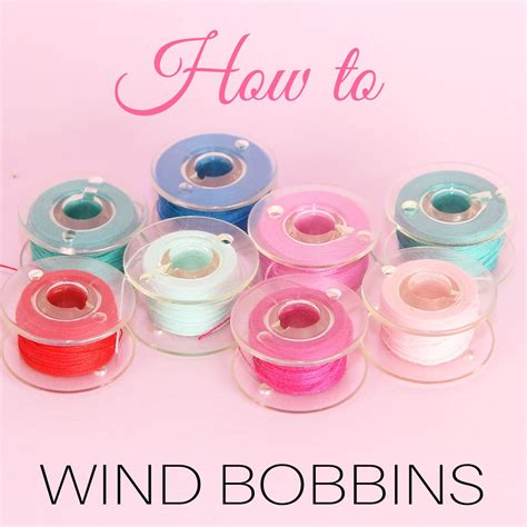 How To Wind A Bobbin Best Beginners Guide Treasurie