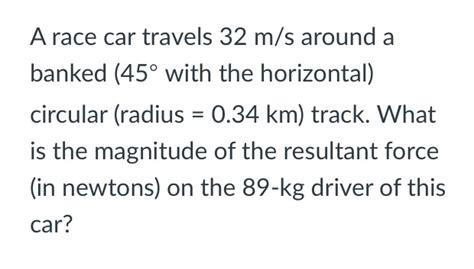 Solved A Race Car Travels M S Around A Banked With Chegg