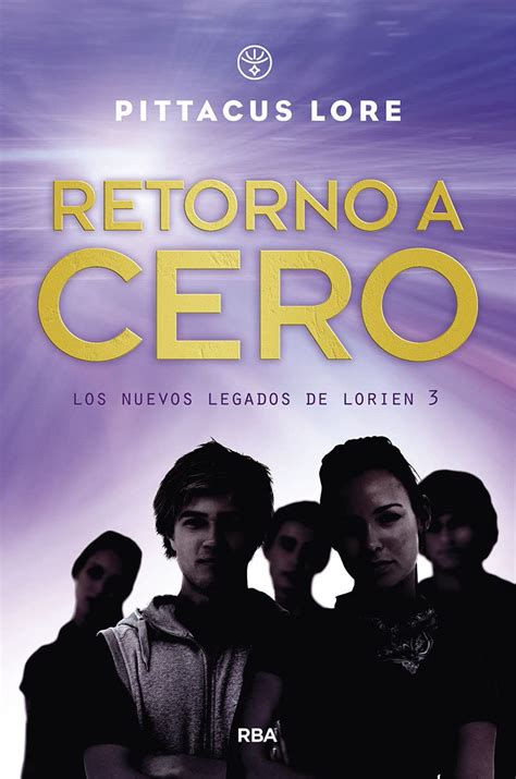 Retorno a cero Los nuevos legados de Lorien 3 Ficción Young Adult