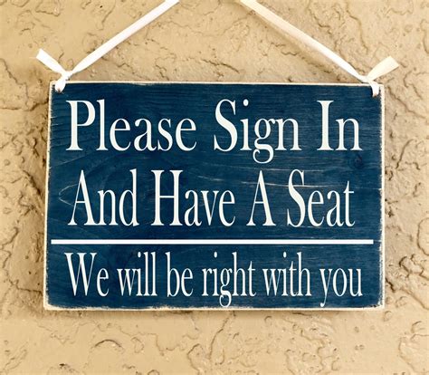 Please Sign In And Have A Seat We Will Be Right With You 10x8