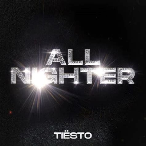 Tiësto ALL NIGHTER Video Lyric