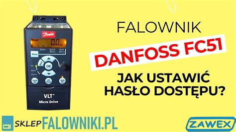 Falownik Danfoss Fc Jak Ustawi Has O Dost Pu Sklepfalowniki Pl