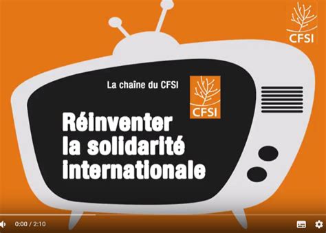 La Solidarité Internationale Plus Que Jamais Au Cœur De Nos Actions Cfsi