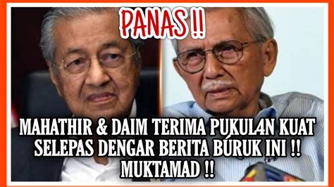 Panas Mahathir Daim Terima Pukul N Kuat Selepas Dengar Berita