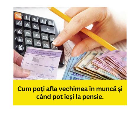 Cum Po I Afla Vechimea N Munc I C Nd Pot Ie I La Pensie