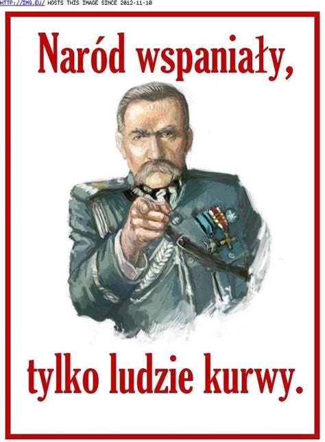 Pic Kurwy Ludzie Nar Wspania Wspanialy Narod Pilsudski Tylko