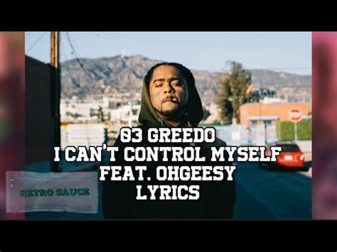 Greedo I Can T Control Myself Ft Ohgeesy Lyrics Youtube