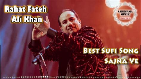 Best Of Rahat Fateh Ali Khan Top Song Sajna Ve Saregama Muzik