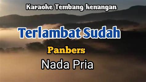 TERLAMBAT SUDAH Panbers Karaoke Nada Pria Lirik YouTube