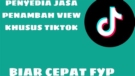 Jasa Menambah View Penonton Tiktok Biar Cepat FYP