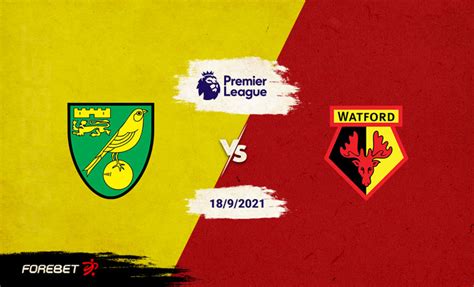 Norwich City Vs Watford Preview Forebet