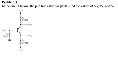 Solved In The Circuit Below The Pnp Transistor Has Beta30