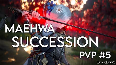 BDO Maehwa Succession Montage 5 Time YouTube